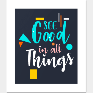 see good in all things Posters and Art